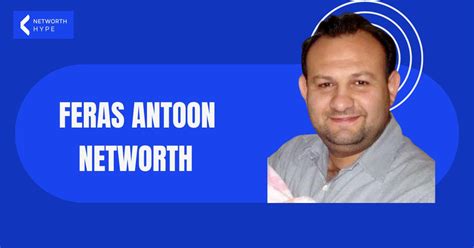 feras antoon networth|Feras Antoon Net Worth 2024 